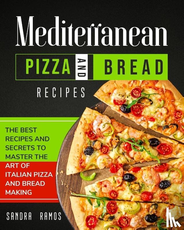 Ramos, Sandra - Mediterranean Pizza and Bread Recipes