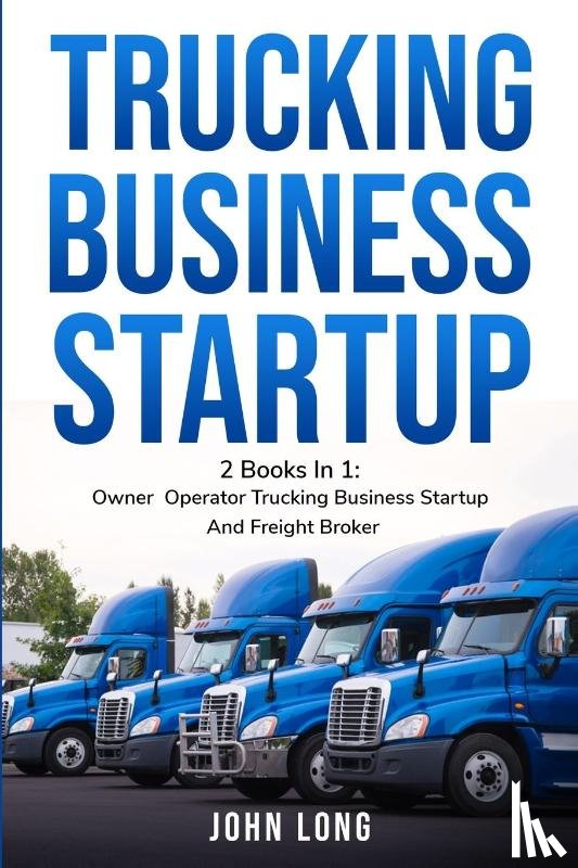 John Long - Owner Operator Trucking Business Startup