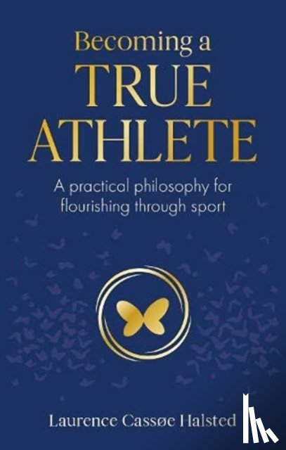 Halsted, Laurence - Becoming a True Athlete