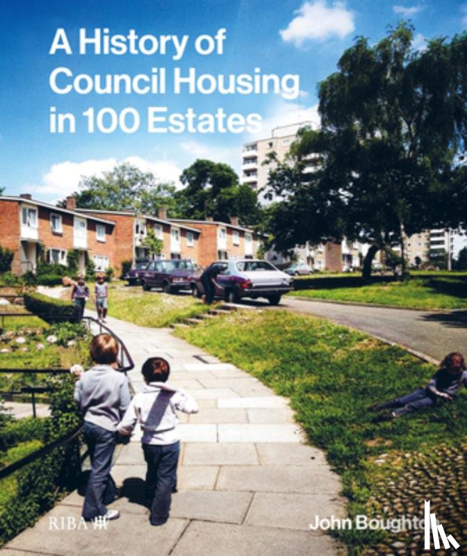 Boughton, John - A History of Council Housing in 100 Estates