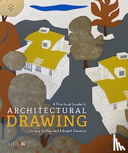 Ren, Guang Yu, Denison, Edward - A Practical Guide to Architectural Drawing