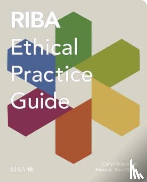 Rowlands, Carys, Dixon, Alasdair Ben - RIBA Ethical Practice Guide