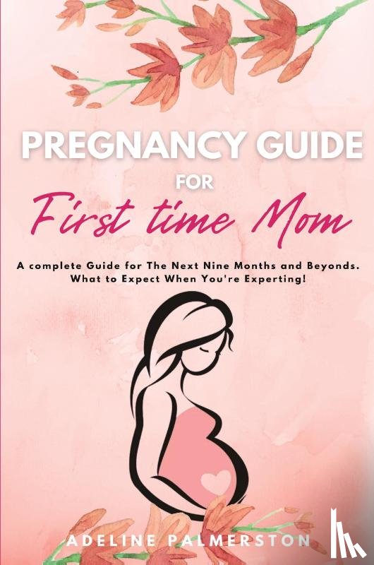 Palmerston, Adelina - Pregnancy Guide for First Time Moms