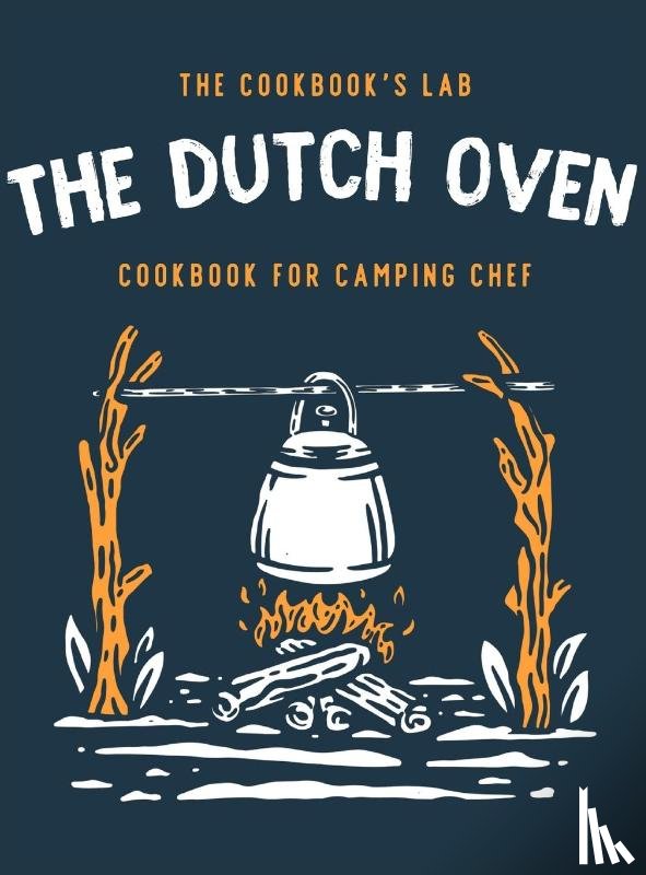 Lab, The Cookbook's - The Dutch Oven Cookbook for Camping Chef