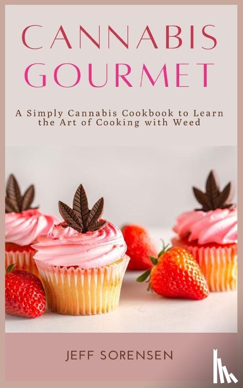 Sorensen, Jeff - Cannabis Gourmet
