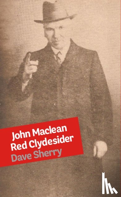Sherry, Dave - John Maclean: Red Clydesider