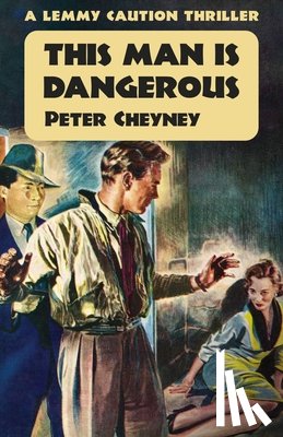 Cheyney, Peter - This Man is Dangerous