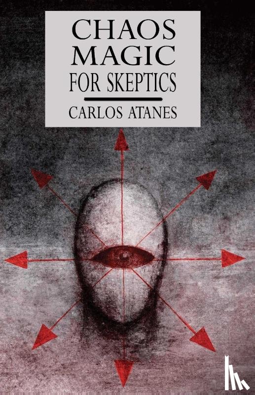 Atanes, Carlos - Chaos Magic For Skeptics