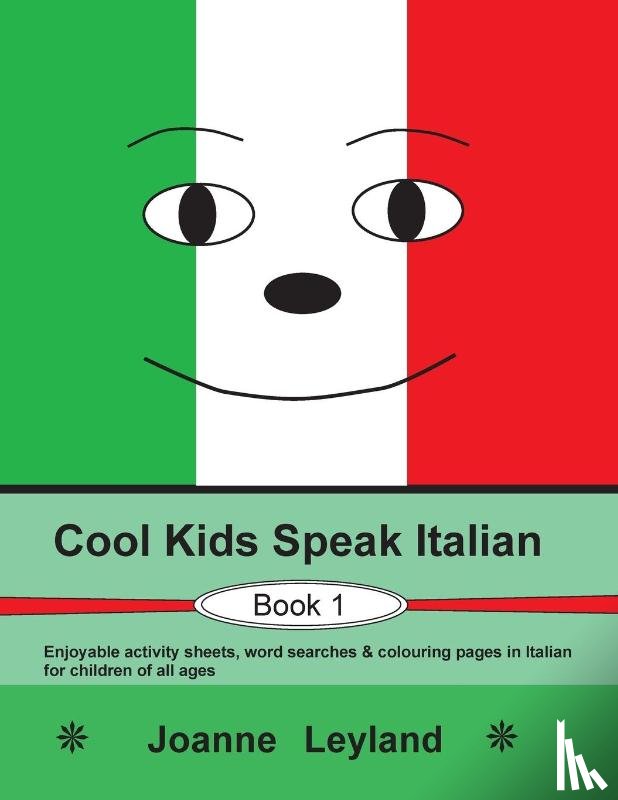 Leyland, Joanne - Cool Kids Speak Italian - Book 1