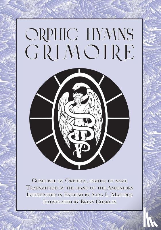 Mastros, Sara L - Orphic Hymns Grimoire