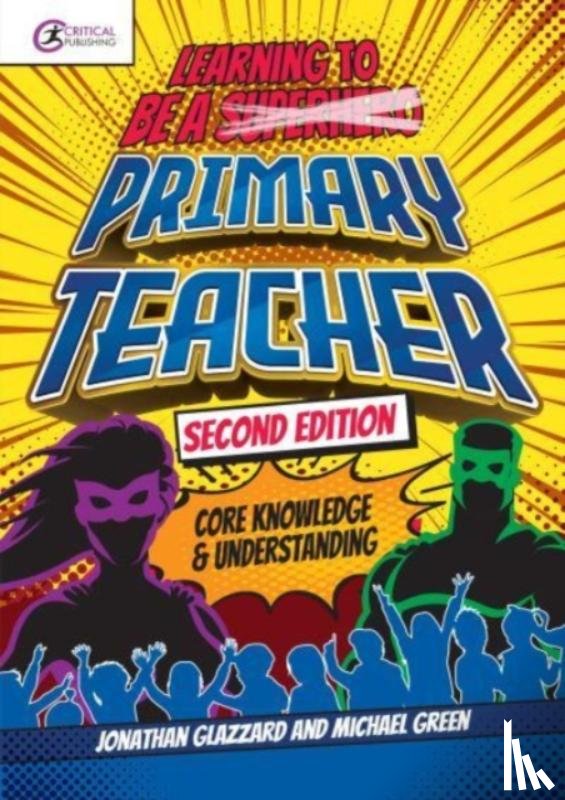 Glazzard, Jonathan, Green, Michael - Learning to be a Primary Teacher