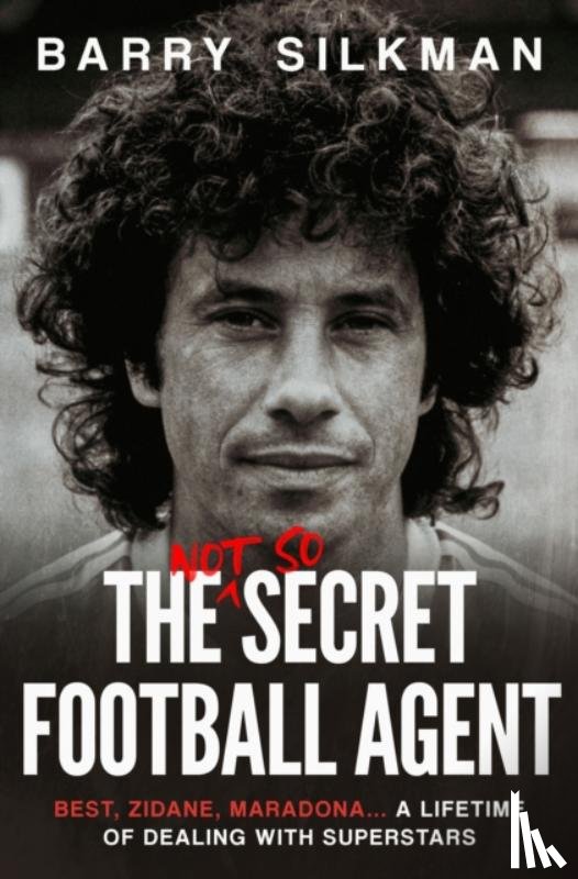Silkman, Barry - The Not So Secret Football Agent