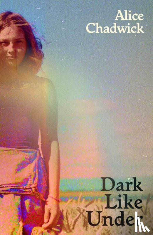 Chadwick, Alice - Dark Like Under