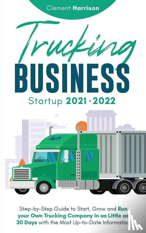 Harrison, Clement - Trucking Business Startup 2021-2022