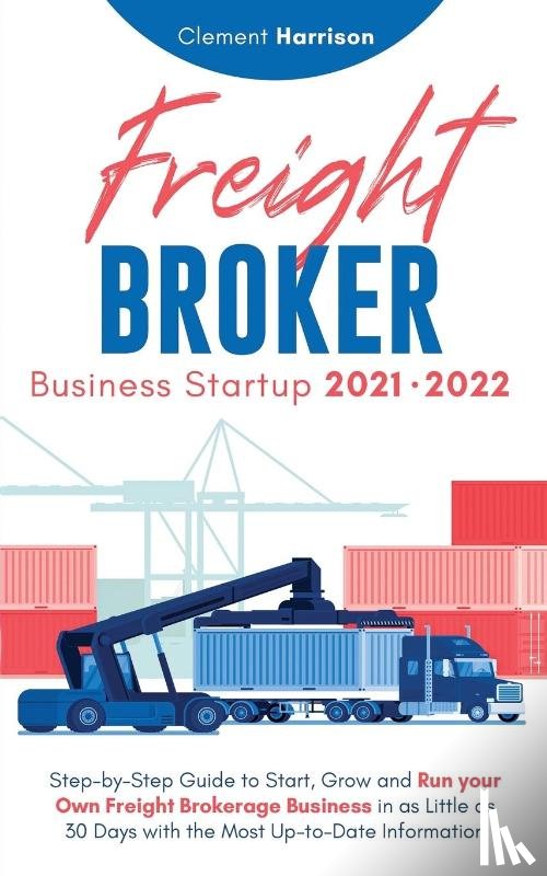 Harrison, Clement - Freight Broker Business Startup 2021-2022