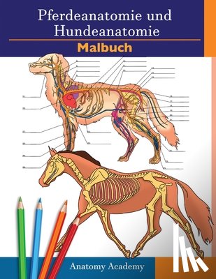 Academy, Anatomy - Farbbuch fur Pferde- und Hundeanatomie