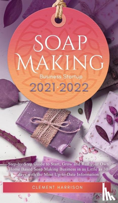 Harrison, Clement - Soap Making Business Startup 2021-2022
