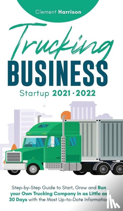 Harrison, Clement - Trucking Business Startup 2021-2022