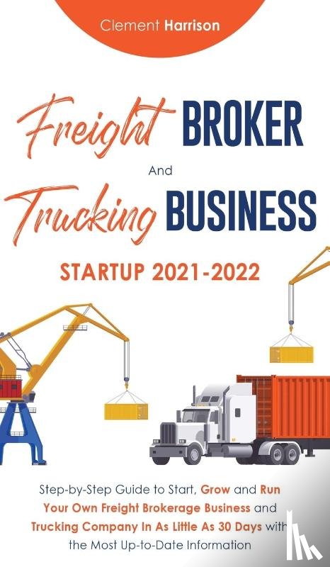 Harrison, Clement - Freight Broker and Trucking Business Startup 2021-2022