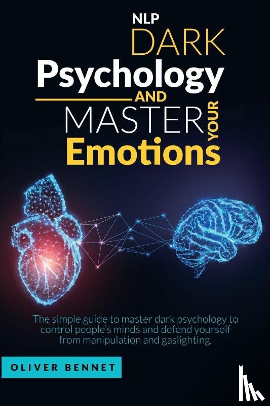 Bennet, Oliver - Nlp Dark Psychology and Master your Emotions