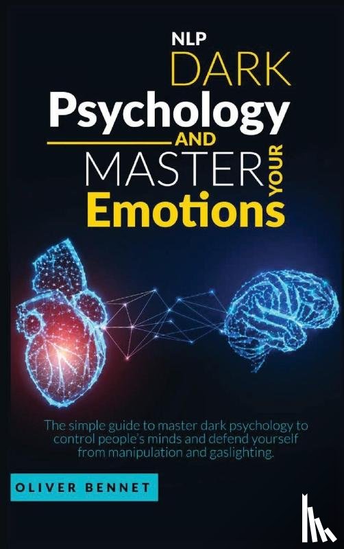 Bennet, Oliver - Nlp Dark Psychology and Master your Emotions