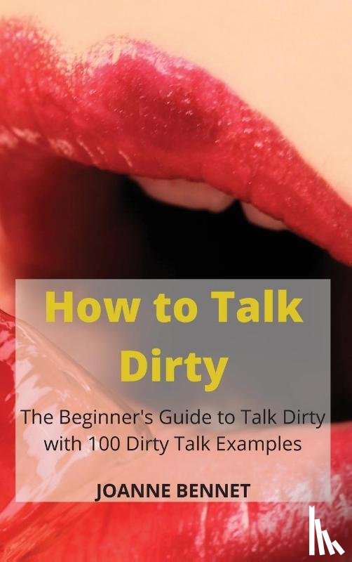 Bennet, Joanne - How to Talk Dirty