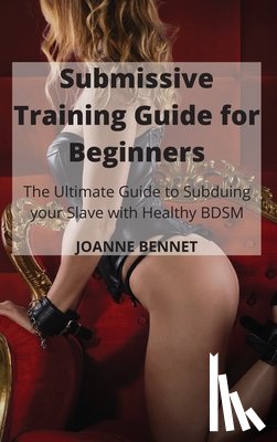 Bennet, Joanne - Submissive Training Guide for Beginners