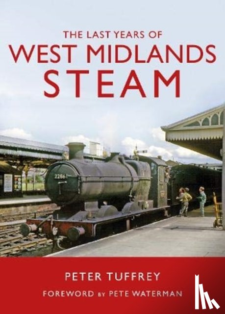 Tuffrey, Peter - The Last Years of West Midlands Steam