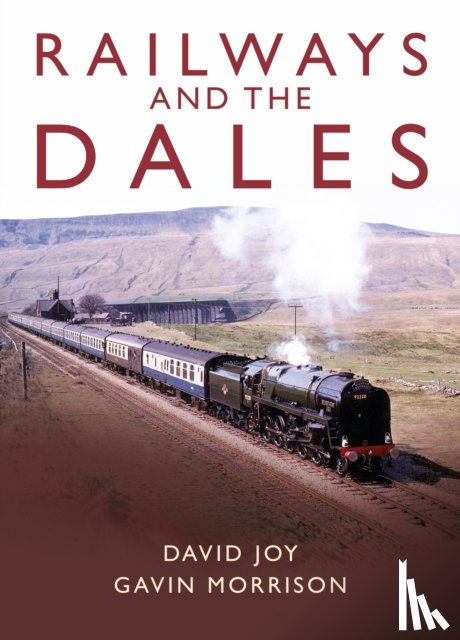 Joy, David, Morrison, Gavin - Railways and the Dales