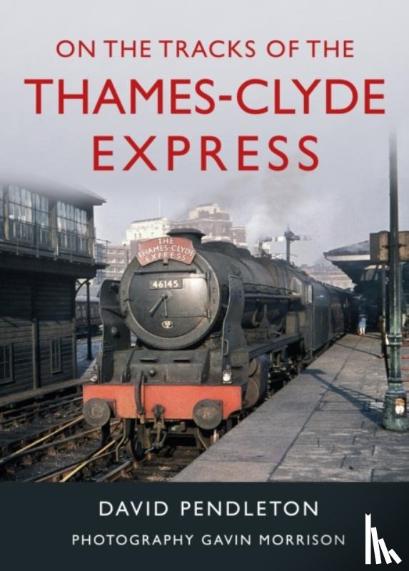 Pendleton, David - On The Tracks Of The Thames-Clyde Express