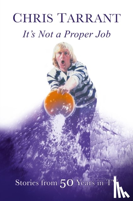 Tarrant, Chris - It's Not A Proper Job