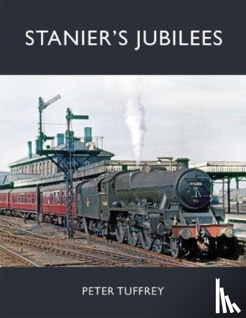 Tuffrey, Peter - Stanier's Jubilees