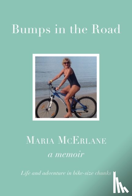 McErlane, Maria - BUMPS IN THE ROAD - a memoir