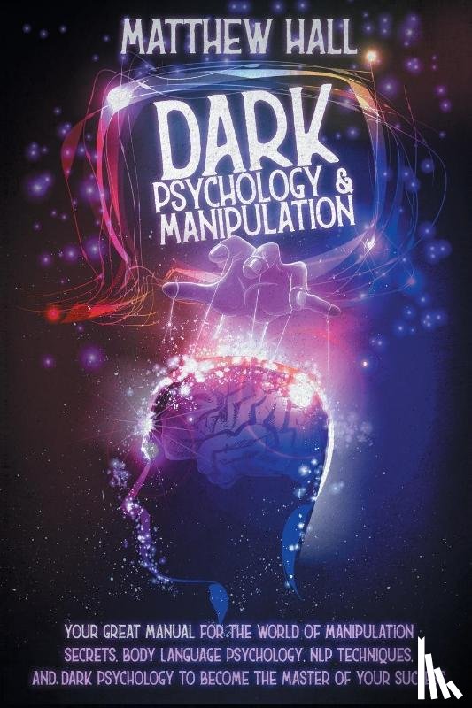 Hall, Matthew - Dark Psychology and Manipulation