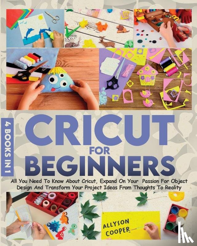 Cooper, Allyson - Cricut For Beginners 4 books in 1