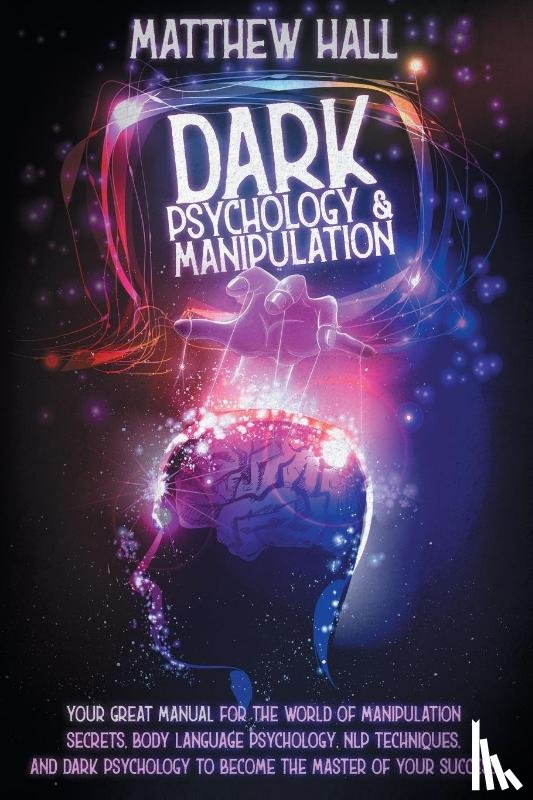 Hall, Matthew - Dark Psychology and Manipulation