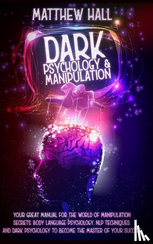Hall, Matthew - Dark Psychology and Manipulation