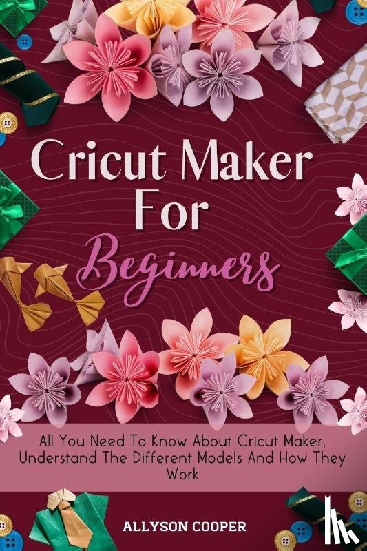 Cooper, Allyson - Cricut Maker For Beginners