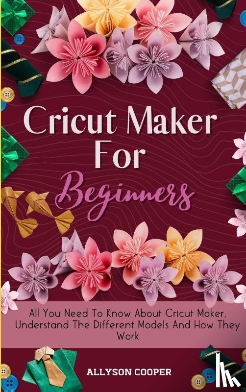 Cooper, Allyson - Cricut Maker For Beginners