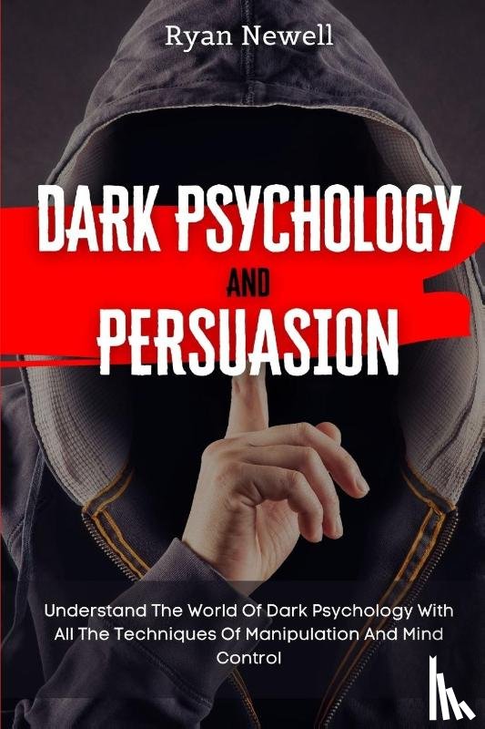 Newell, Ryan - Dark Psychology and Persuasion