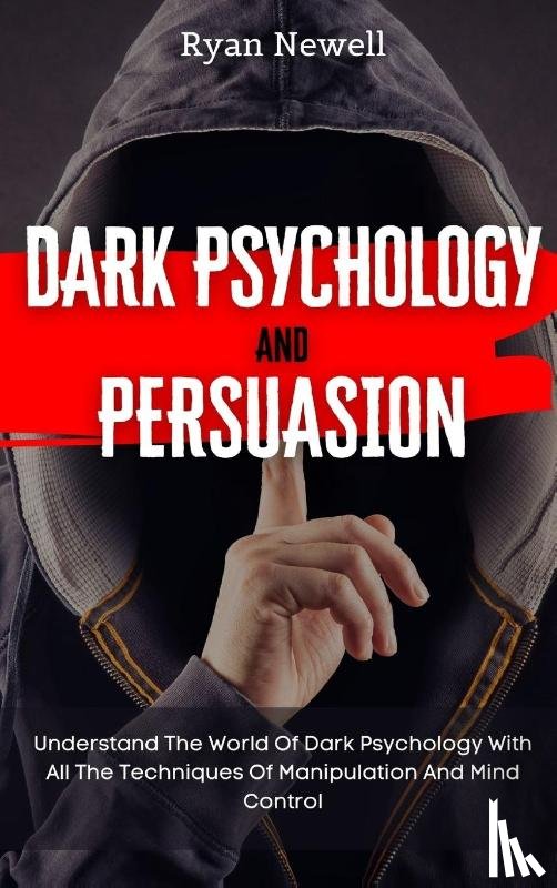 Newell, Ryan - Dark Psychology and Persuasion
