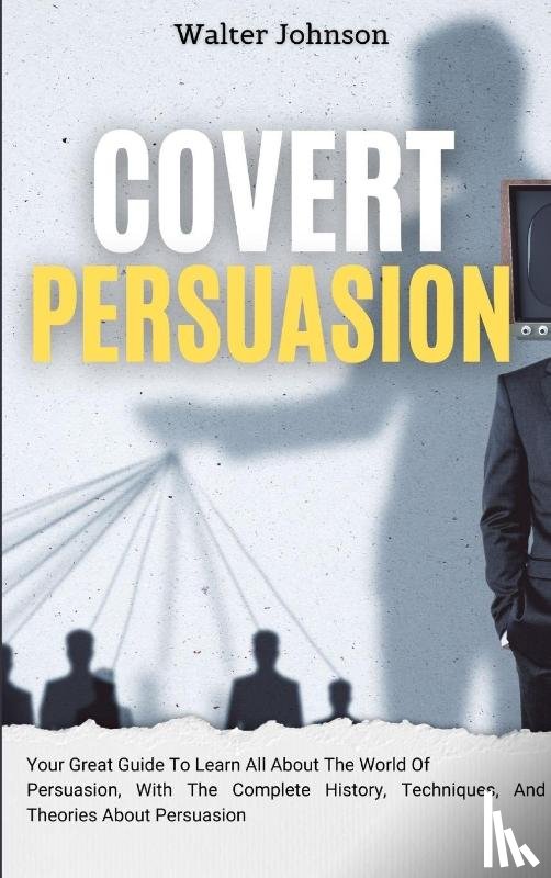 Johnson, Walter - Covert Persuasion