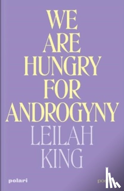 King, Leilah - We Are Hungry for Androgyny