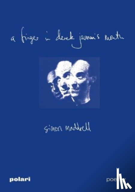 Maddrell, Simon - a finger in derek jarman's mouth