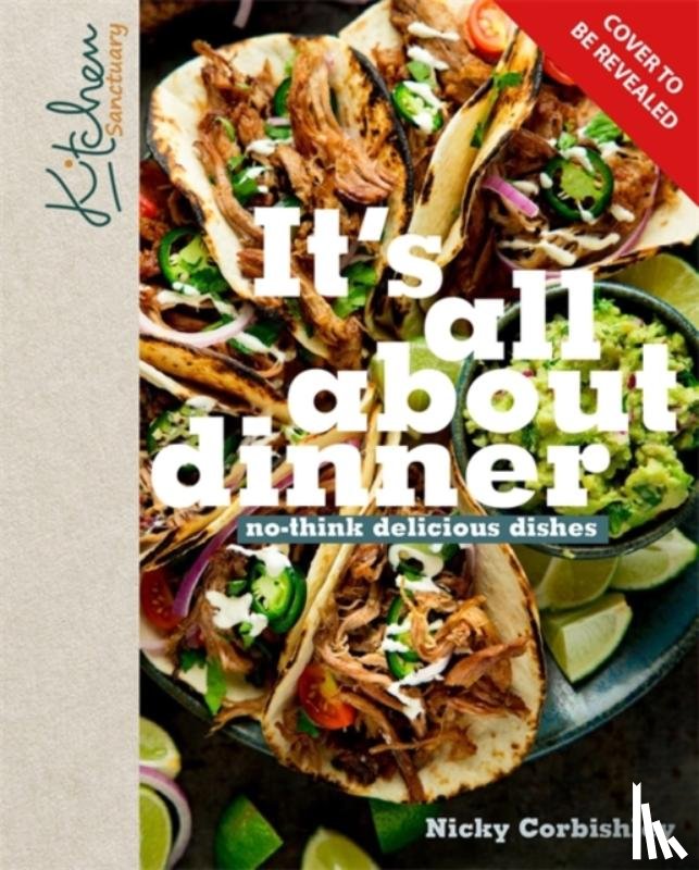 Corbishley, Nicky - Kitchen Sanctuary: It's All About Dinner