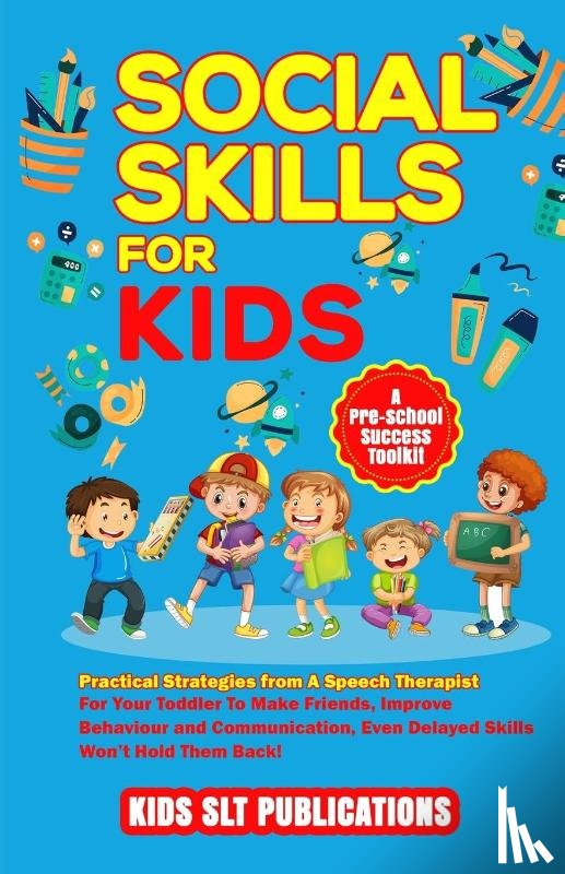 Publications, Kids Slt - SOCIAL SKILLS FOR KIDS A PRE-SCHOOL SUCCESS TOOLKIT