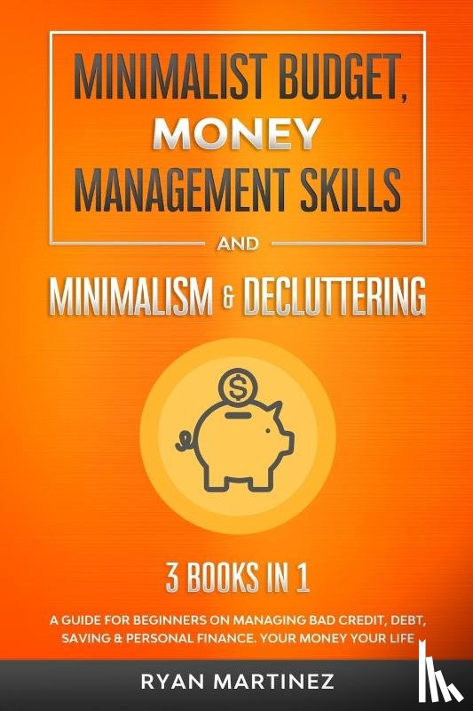 Martinez, Ryan - Minimalist Budget, Money Management Skills and Minimalism & Decluttering