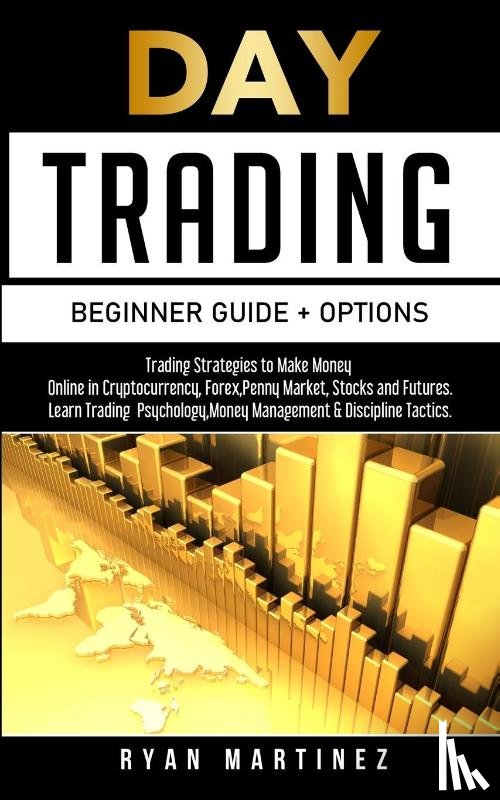 Martinez, Ryan - Day Trading Beginner Guide + Options