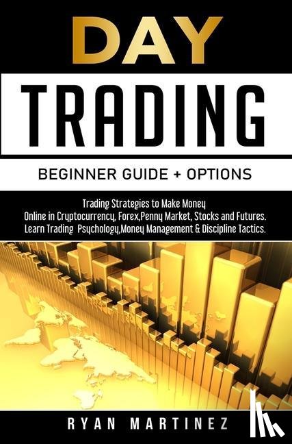 Martinez, Ryan - Day Trading Beginner Guide + Options