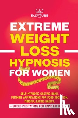 Zen Studio, Easytube - Extreme Rapid Weight Loss Hypnosis for Women: Feminine Affirmations for Weight Loss, Deep Sleep, Meditation and Motivation. Self-Hypnotic Gastric Band